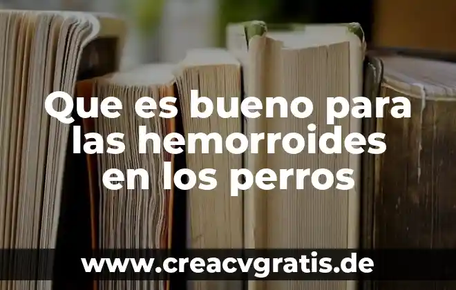 Que es bueno para regular la sangre 7 Que es bueno para las hemorroides en los perros