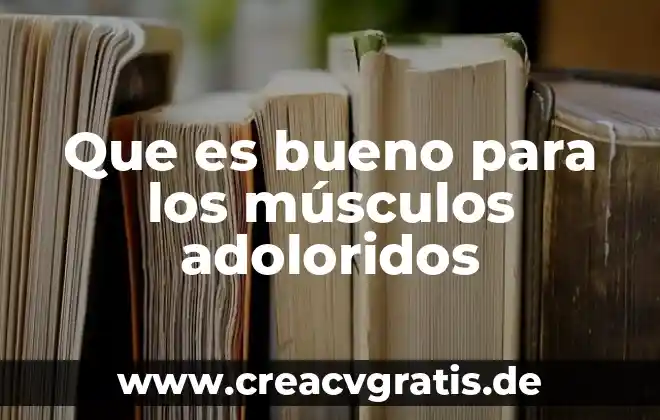 Que es bueno para limpiar la sangre 4 Que es bueno para los músculos adoloridos