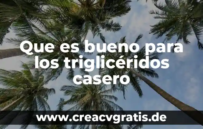 Que es bueno para quitar la carnosidad del ojo 6 Que es bueno para los triglicéridos casero