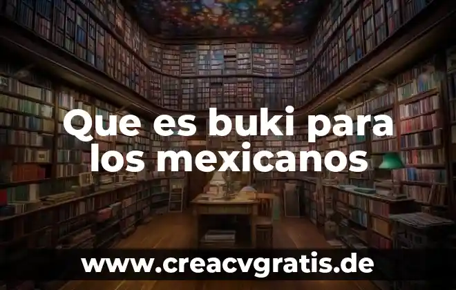 Qué es chilaquiles mexicanos 4 Que es buki para los mexicanos