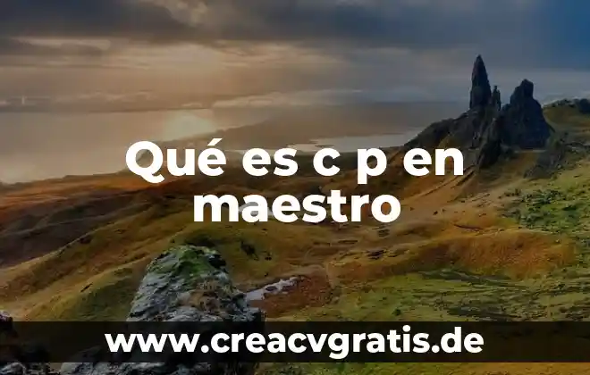 Que es la c en nombres 3 Qué es c p en maestro