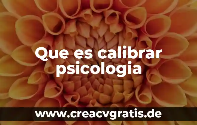 Qué es fisiología en psicología 7 Que es calibrar psicologia