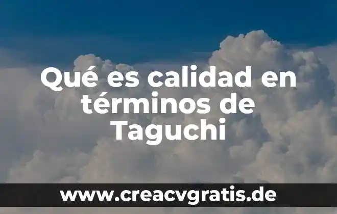 En términos simples qué es la soberanía 3 Qué es calidad en términos de Taguchi