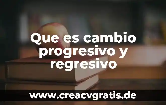 Que es el cambio infraestructural 3 Que es cambio progresivo y regresivo