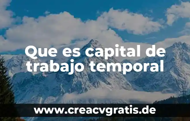 Que es una competencia de capital humano 7 Que es capital de trabajo temporal