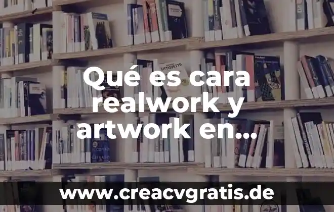 Por que es necesario la firma electrónica 8 Qué es cara realwork y artwork en electrónica