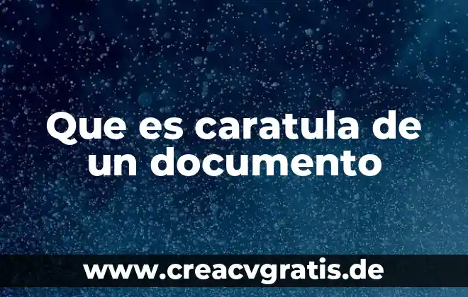 Que es una caratula para celular 8 Que es caratula de un documento