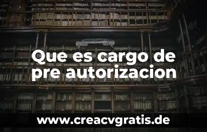 Qué es el número de autorización fiscal 4 Que es cargo de pre autorizacion