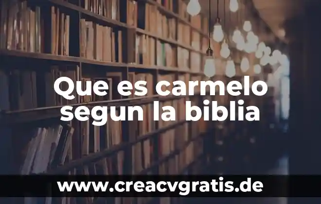 Que es la segunda muerte especificamente en la biblia 4 Que es carmelo segun la biblia
