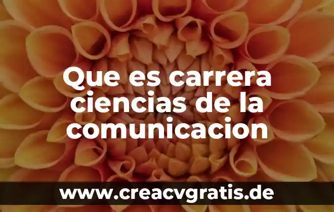 Psicología carrera que es 3 Que es carrera ciencias de la comunicacion
