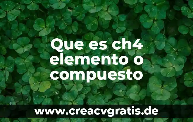Que es el aluminio compuesto elemento o mezcla 6 Que es ch4 elemento o compuesto
