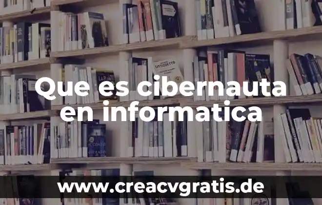 Qué es el agua bioquímica 6 Que es cibernauta en informatica