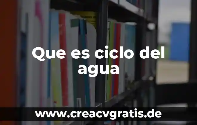 Qué es control de un ciclo 4 Que es ciclo del agua
