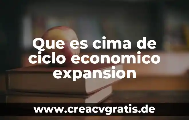 Que es ciclo del agua 4 Que es cima de ciclo economico expansion