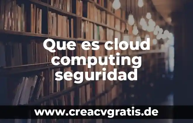 Que es seguridad significado 3 Que es cloud computing seguridad