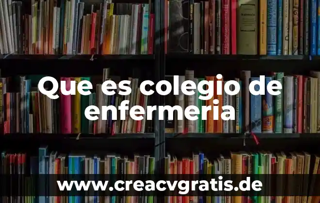 Para que es la lampara de enfermeria 4 Que es colegio de enfermeria
