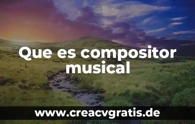 Guion musical que es 7 Que es compositor musical