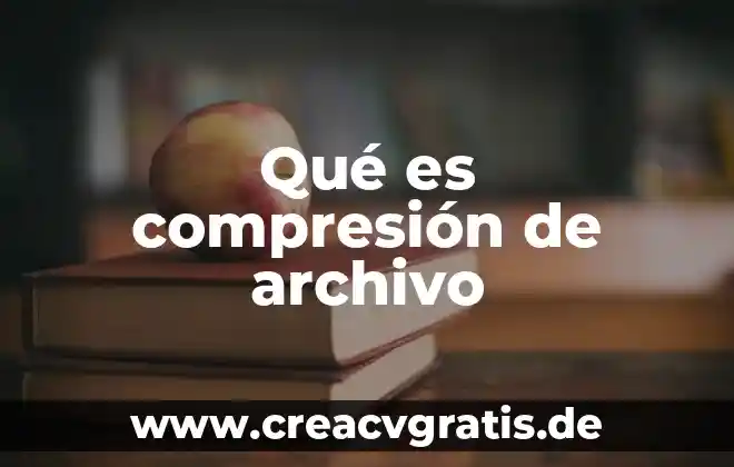 Qué es significa archivo gb 3 Qué es compresión de archivo