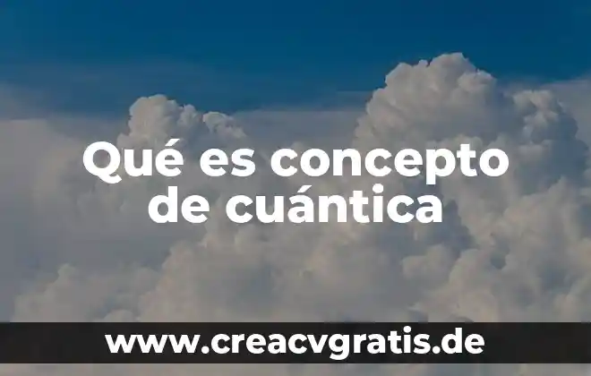 Significado de paradigma positivista que es concepto y definicion 5 Qué es concepto de cuántica
