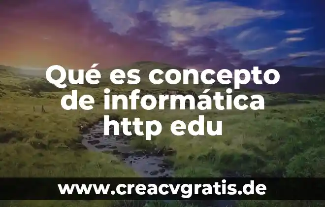 Http definicion de documento que es significado y concepto 6 Qué es concepto de informática http edu