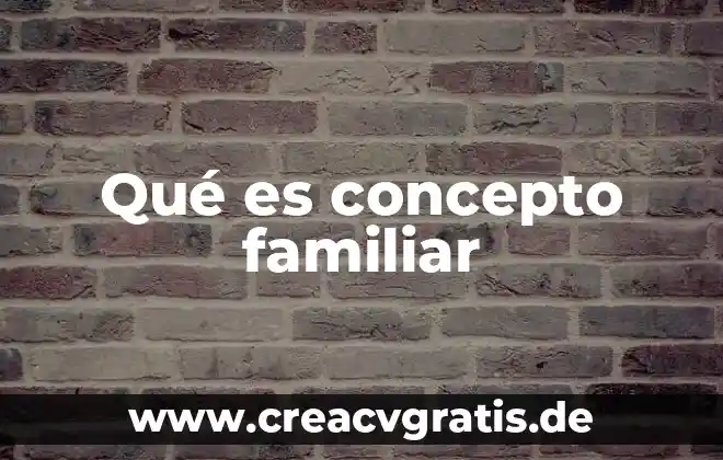 Perspicacia que es significado y concepto 7 Qué es concepto familiar