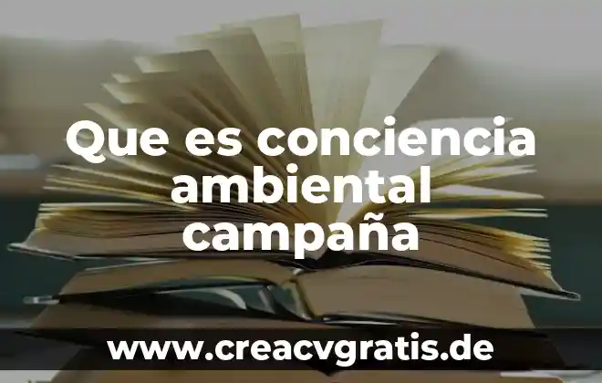 Que es una campaña de publicidad para promocionar 8 Que es conciencia ambiental campaña