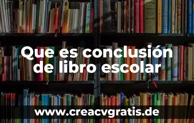 Que es el proyecto de aplicacion escolar 3 Que es conclusión de libro escolar