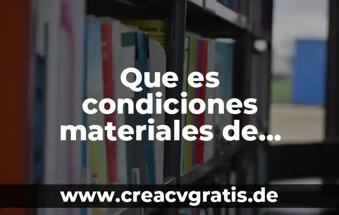 Que es un laberinto en la vida 3 Que es condiciones materiales de calidad de vida