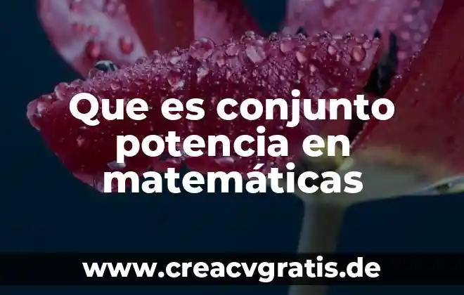 Qué es una planta de conjunto 3 Que es conjunto potencia en matemáticas