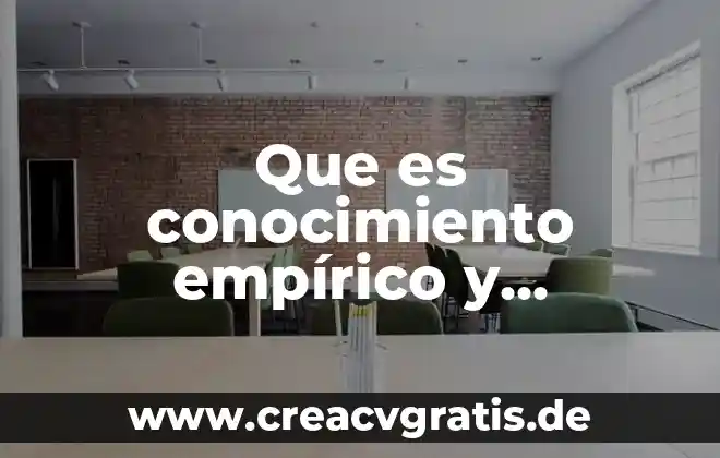 Que es la combinación de los diversos tipos de conocimiento 3 Que es conocimiento empírico y ejemplos de la vida cotidiana