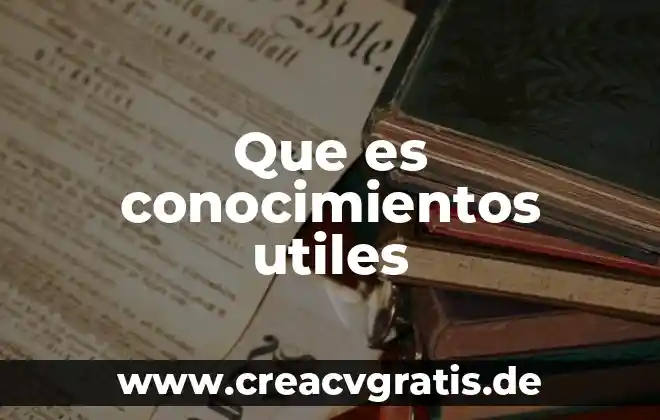 Que es el examen de conocimientos y que evalua 5 Que es conocimientos utiles