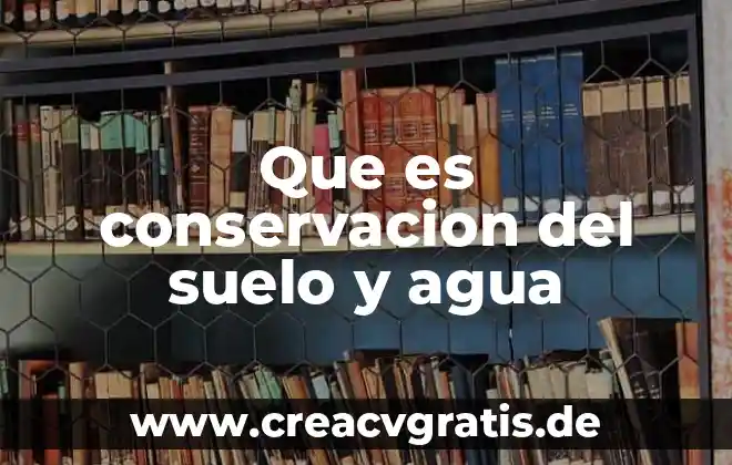 Almacenamiento de agua en cisternas de ferrocemento artesanal que es 6 Que es conservacion del suelo y agua