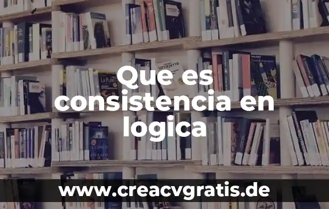 Que es formulas atomicas en logica proposicional 3 Que es consistencia en logica