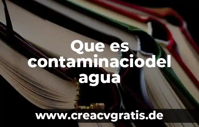 Que es una instalacion domicilaria de agua potable 7 Que es contaminaciodel agua