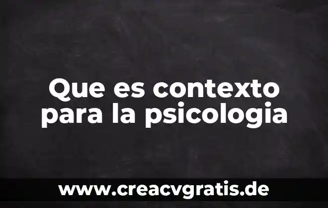 Que es ek contexto familiar 5 Que es contexto para la psicologia