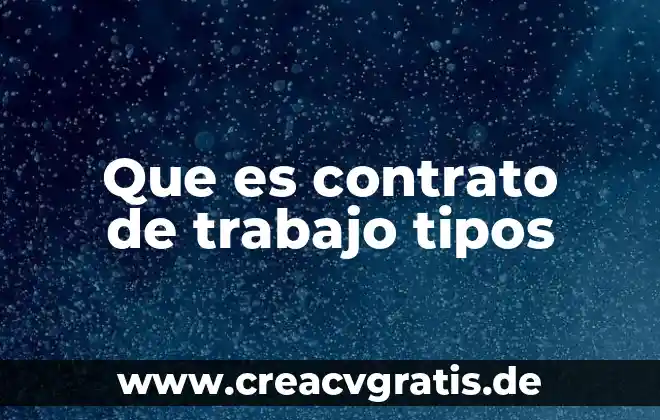Que es una cláusula en un contrato 6 Que es contrato de trabajo tipos