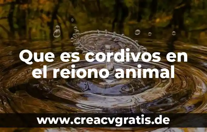 Qué es la biotecnología en la reproducción animal 5 Que es cordivos en el reiono animal