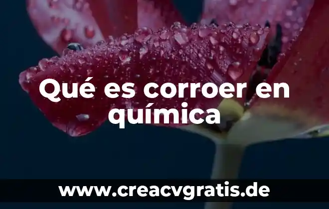 Que es el pensamiento critico en la ciencia quimica 8 Qué es corroer en química