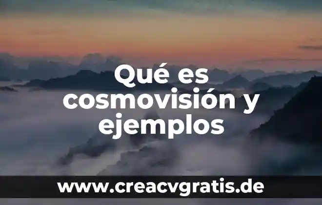 Qué es la composición y ejemplos con la q 3 Qué es cosmovisión y ejemplos