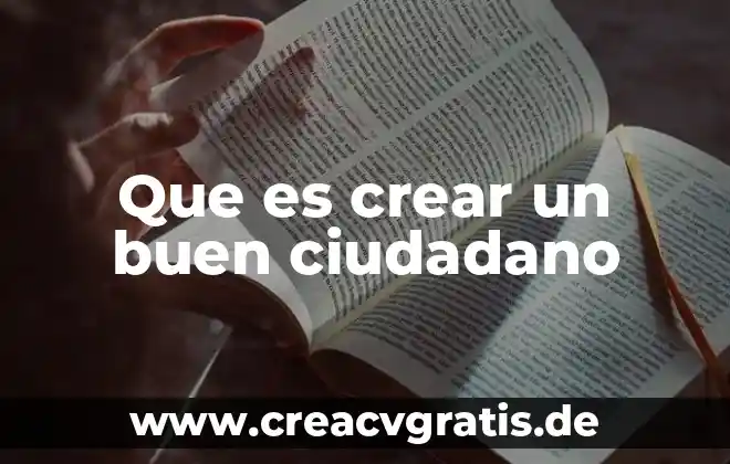 Que es ser un ciudadano en un mundo globalizado 5 Que es crear un buen ciudadano