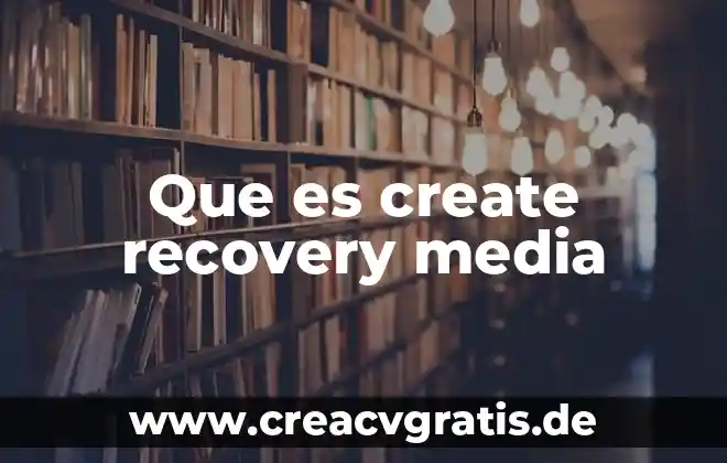 Qué es luna media 7 Que es create recovery media