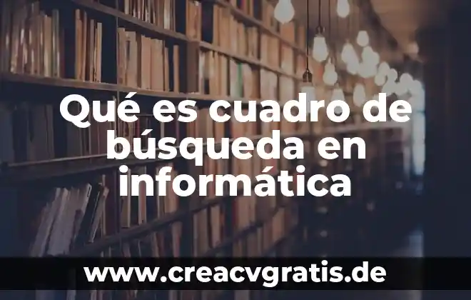 ¿Qué es características del cuadro clínico en psicología? 3 Qué es cuadro de búsqueda en informática