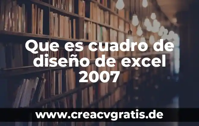Que es un glosario de terminos word 2007 4 Que es cuadro de diseño de excel 2007