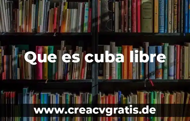 Agua libre que es 3 Que es cuba libre