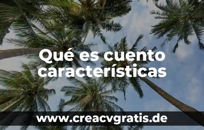 Qué es un ensayo características y tipos 5 Qué es cuento características
