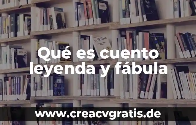 Que es una fabula con dibujo 5 Qué es cuento leyenda y fábula