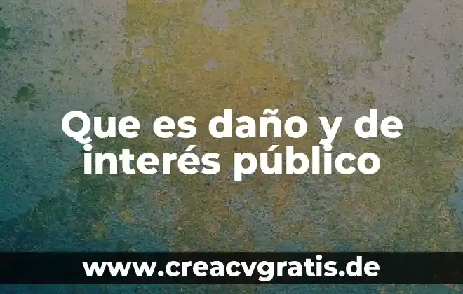 Qué es el interés simple concepto 6 Que es daño y de interés público