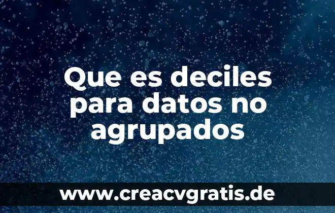 ¿Qué es la varianza y desviación estándar en datos agrupados? 4 Que es deciles para datos no agrupados