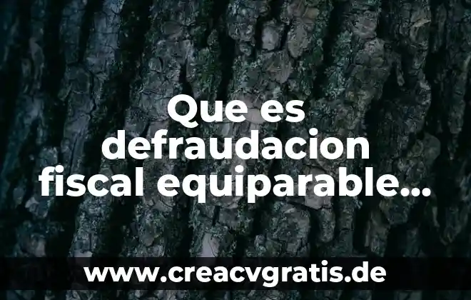 Que es una firma fiscal 4 Que es defraudacion fiscal equiparable en mexico