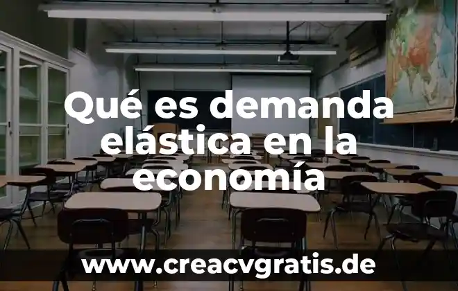 Que es demanda de dinero en economia 6 Qué es demanda elástica en la economía